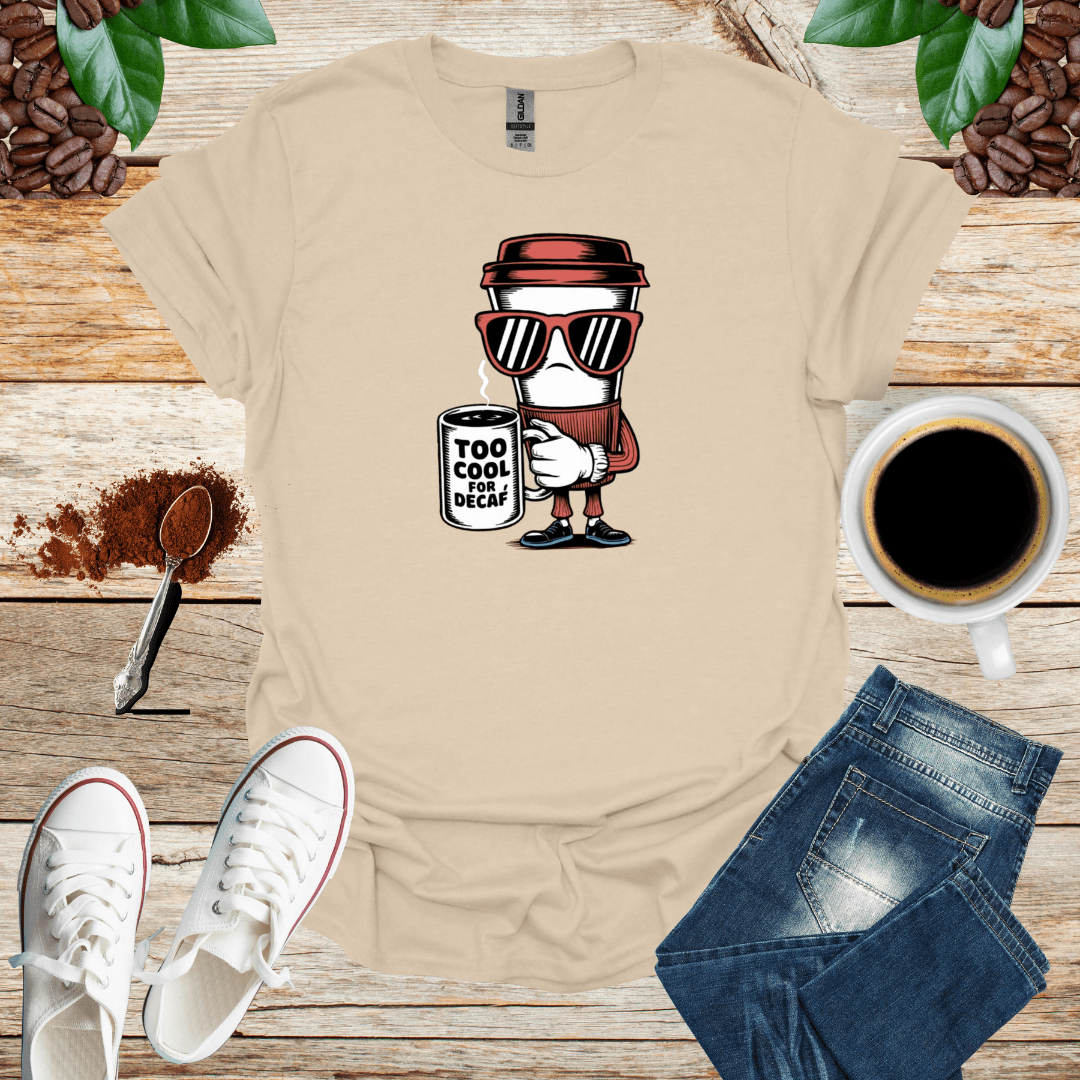 TOO COOL FOR DECAF