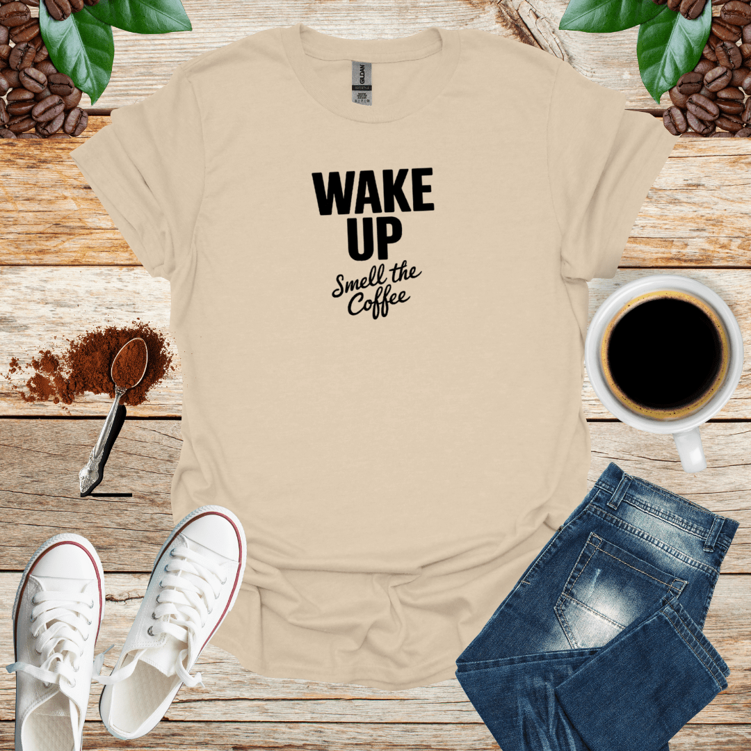 WAKE UP Smell the Coffee