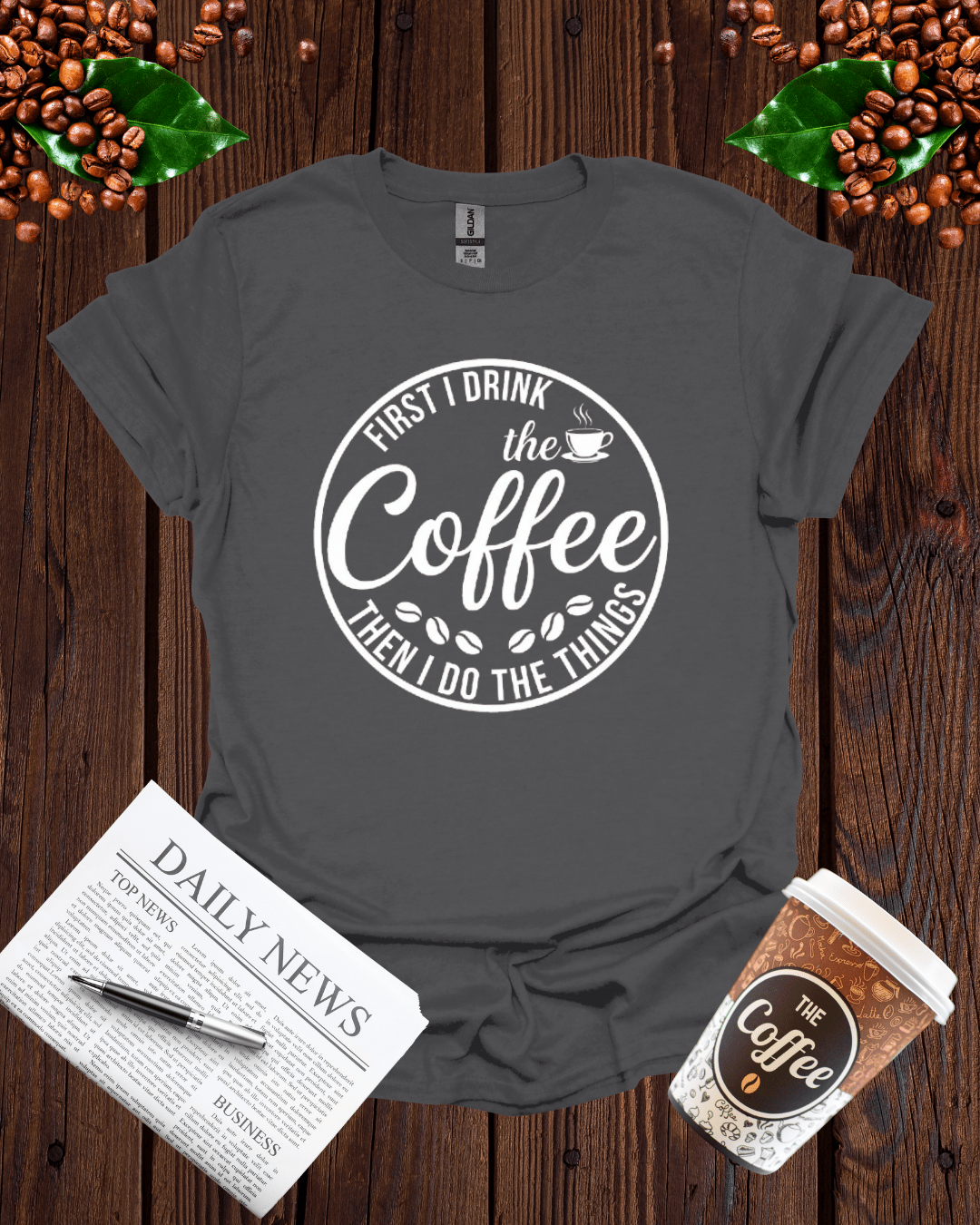 FIRST I DRINK the coffee T-Shirt