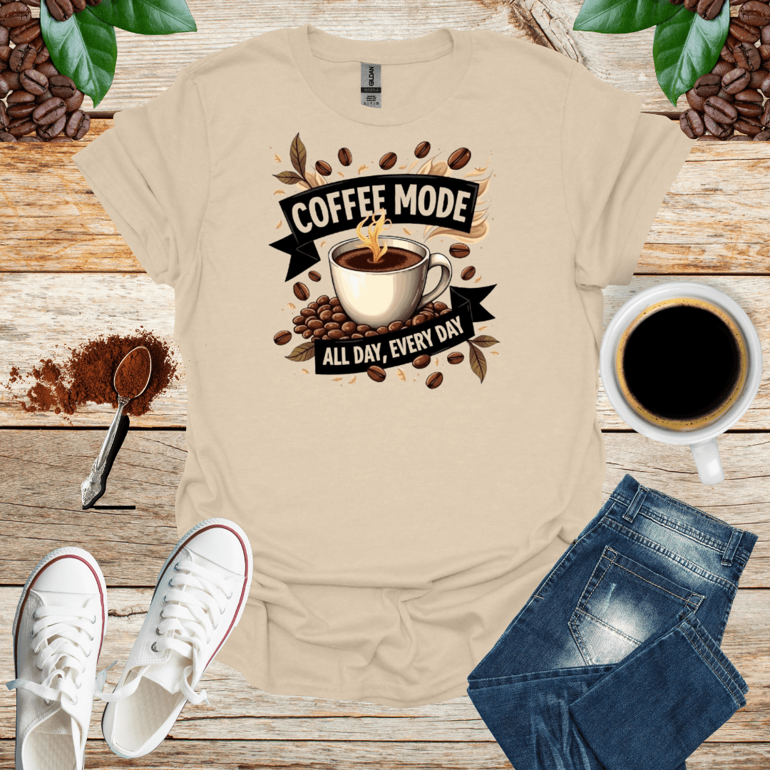 COFFEE mode ALL DAY , EVERY DAY - Shirt