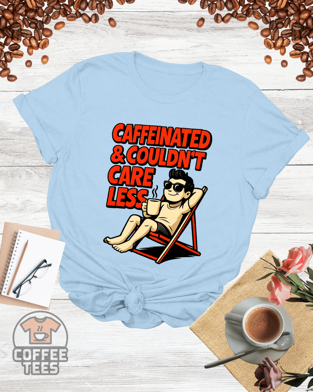CAFFEINATED & couldn't CARE LESS T-Shirt