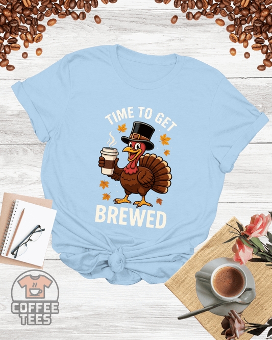 TIME TO GET BREWED T-Shirt