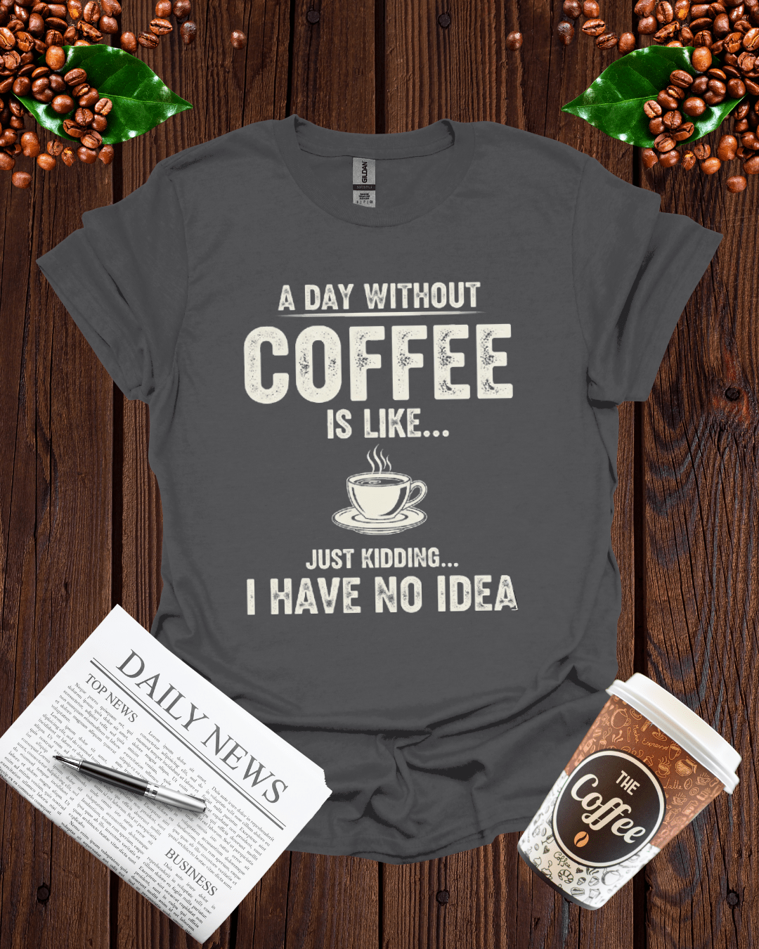 A DAY WITHOUT COFFEE IS LIKE T-Shirt