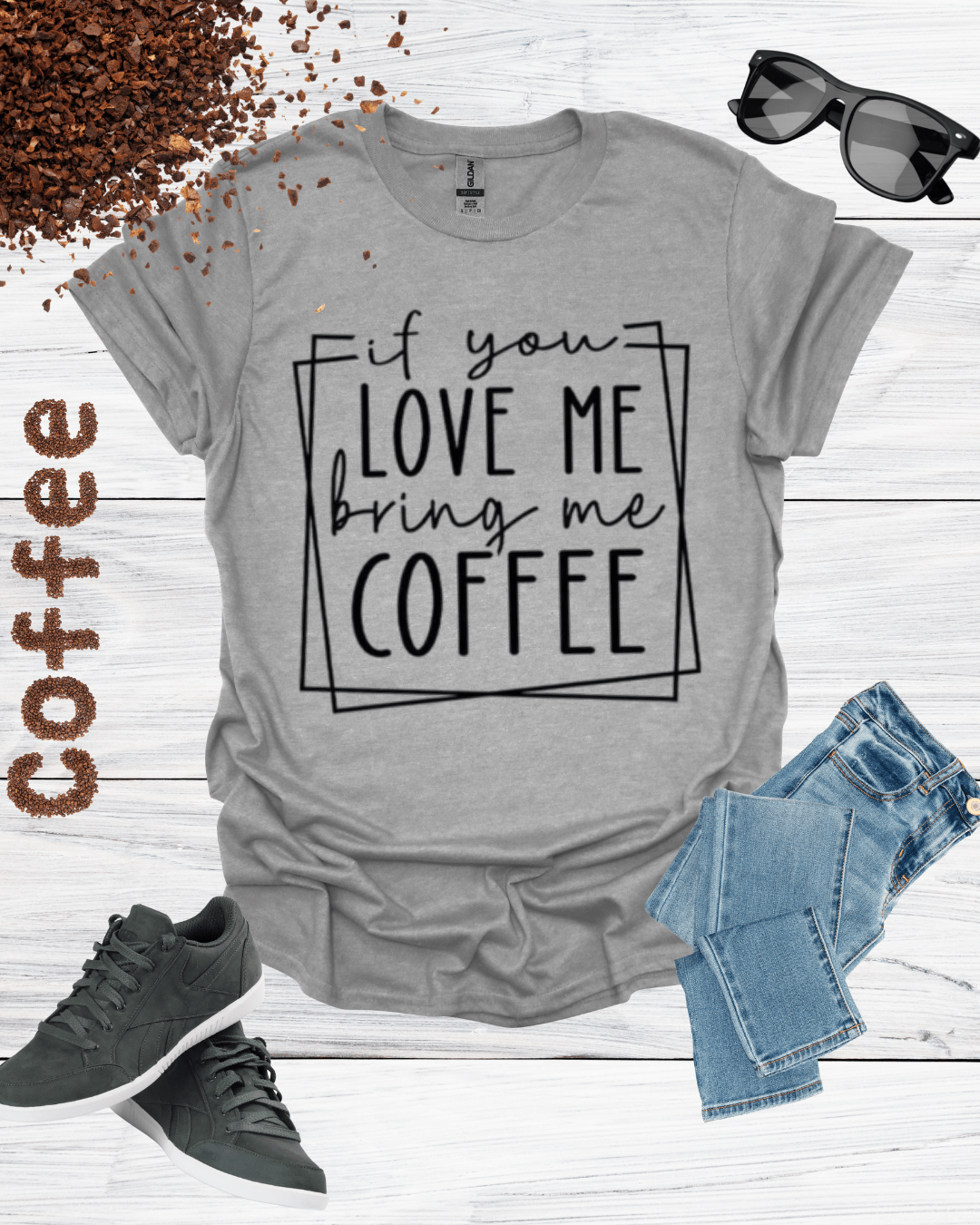 if you LOVE ME bring me COFFEE T-Shirt