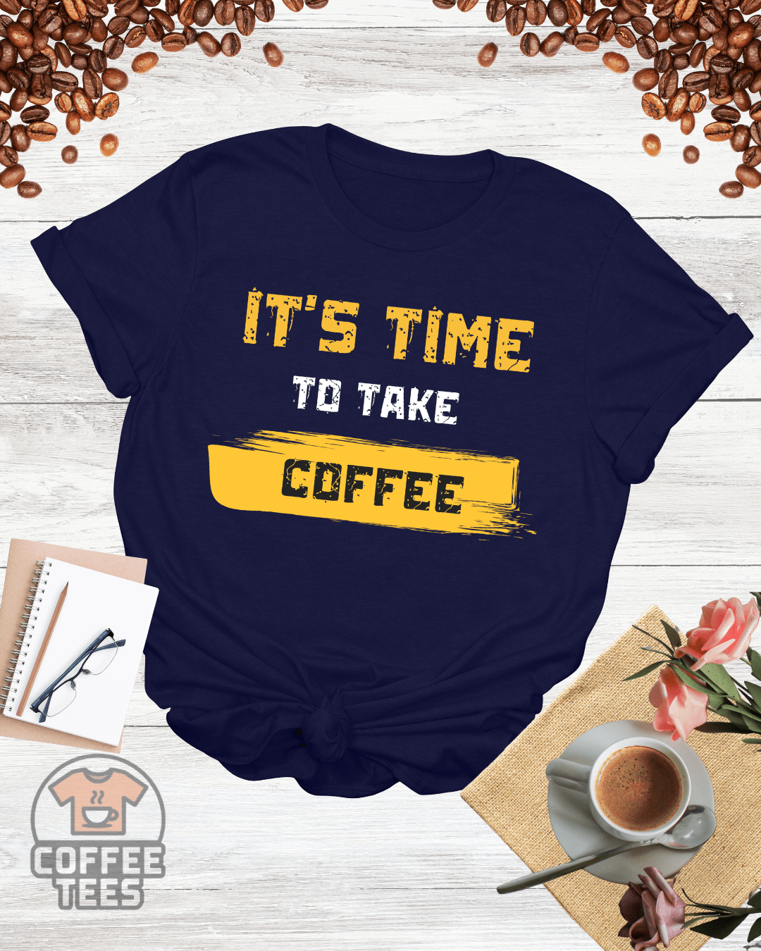 IT'S TIME TO TAKE COFFEE T-Shirt