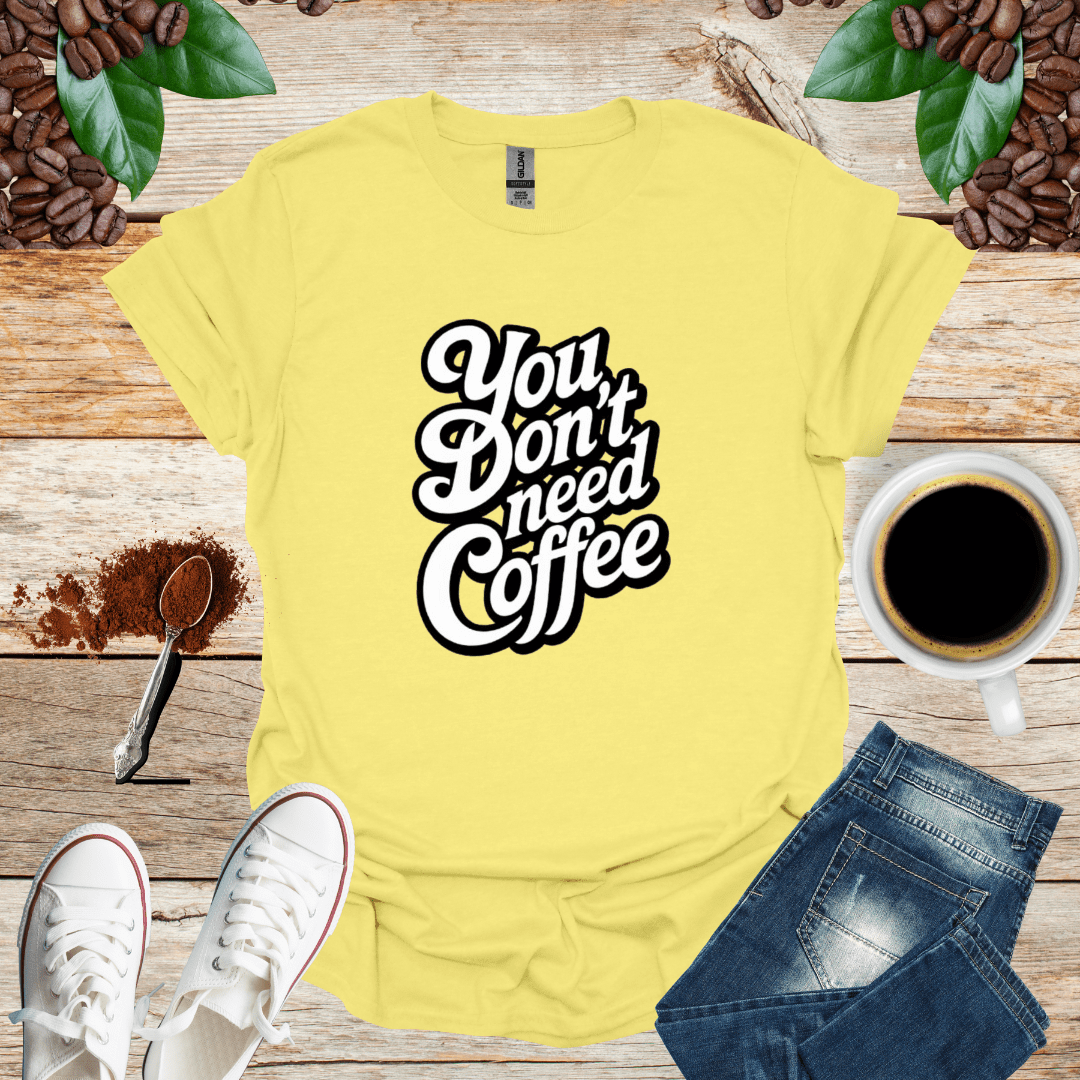 White/ You DON'T Need COFFEE