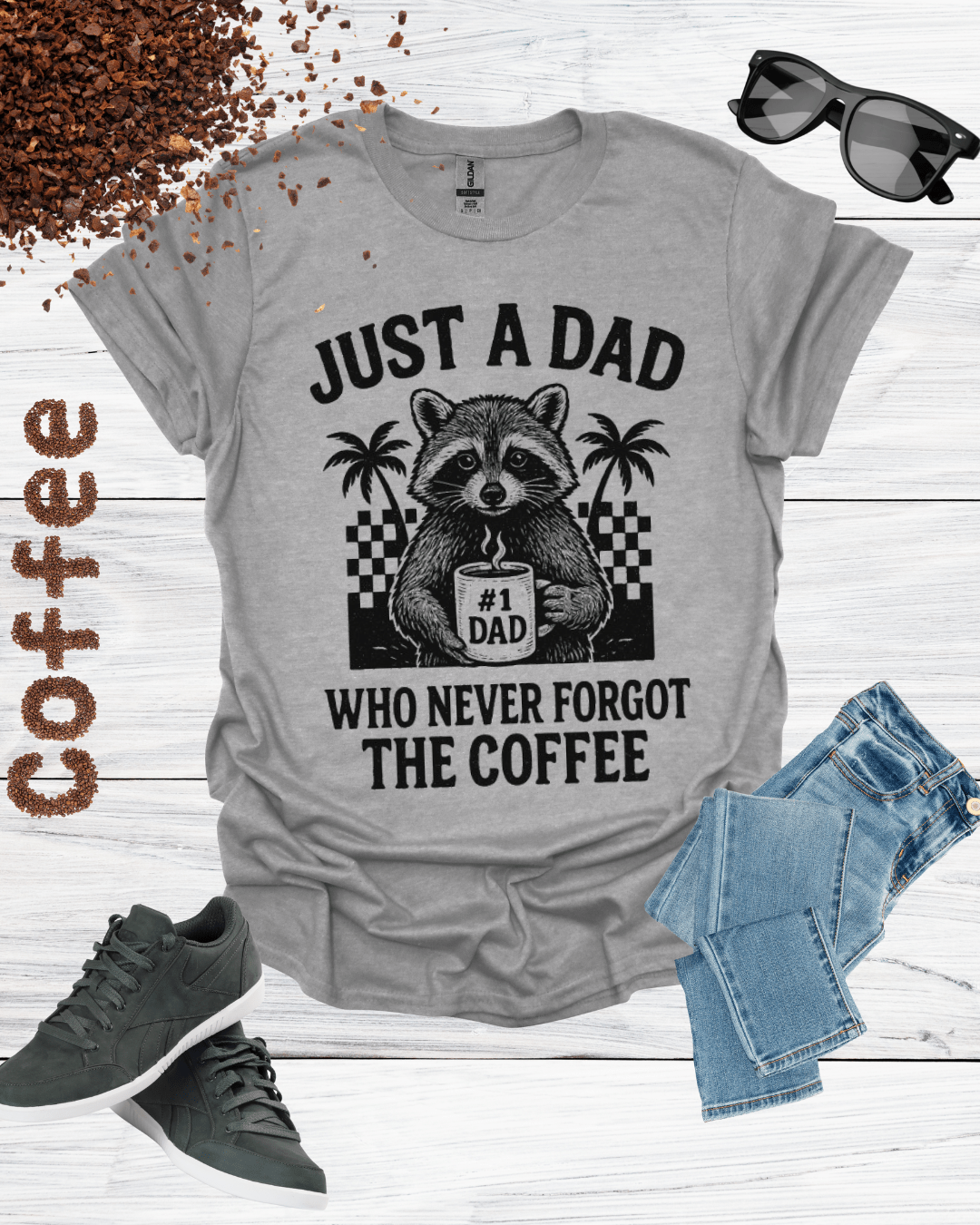 JUST A DAD WHO NEVER FORGET THE COFFEE T-Shirt