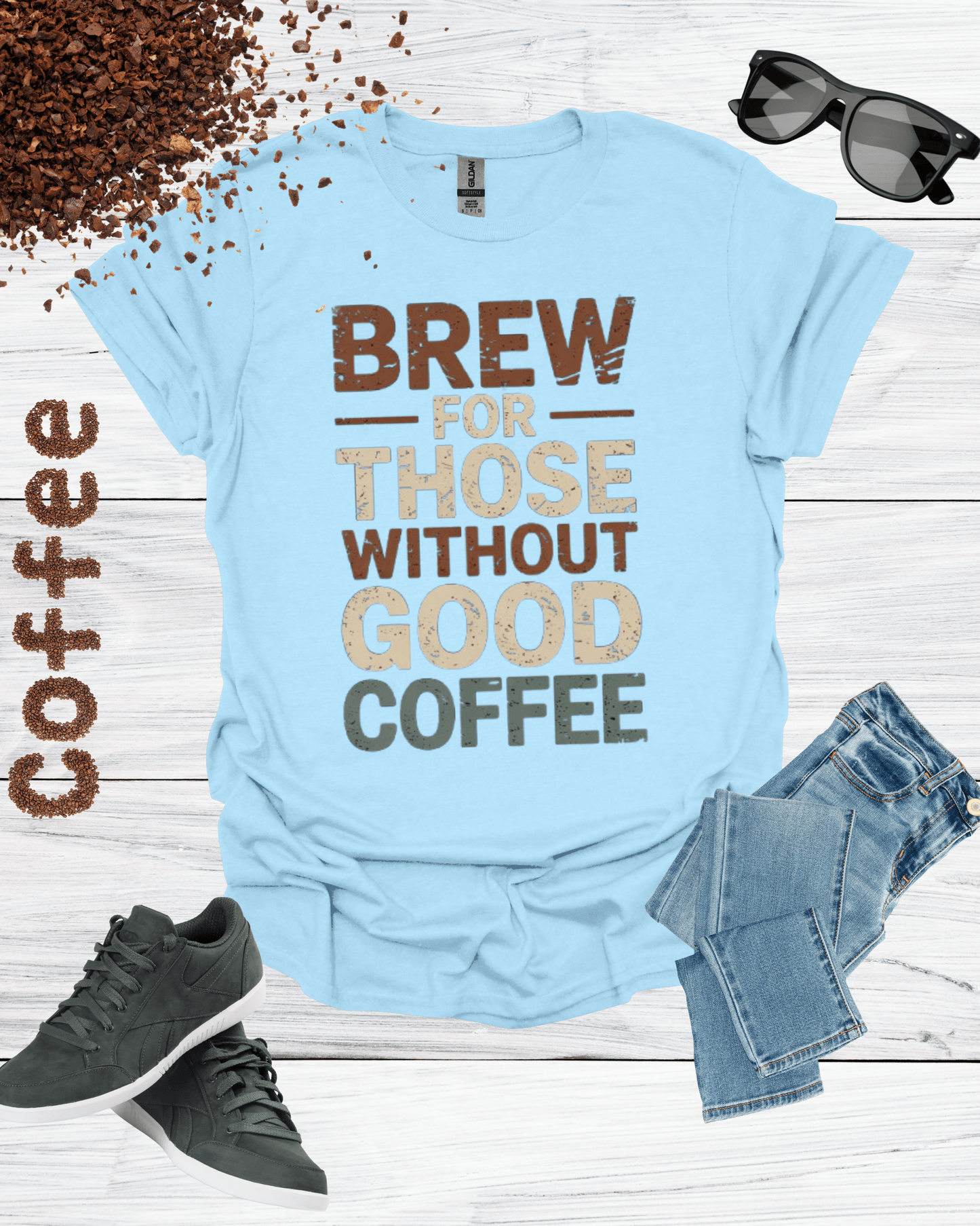 BREW FOR THOSE WITHOUT GOOD COFFEE T-Shirt