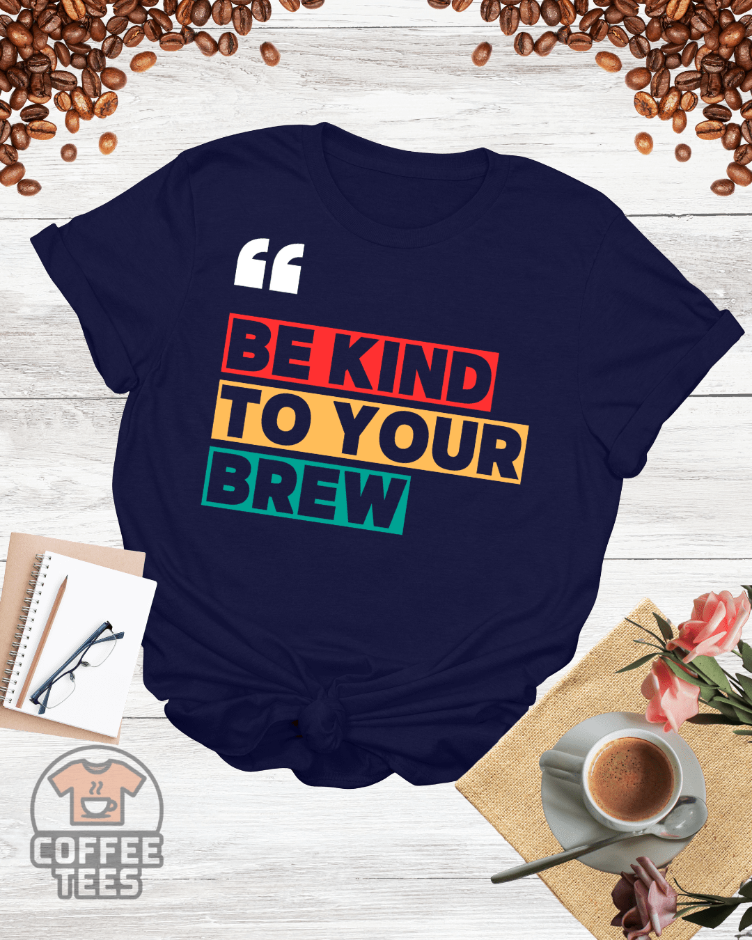 BE KIND TO YOUR BREW T-Shirt
