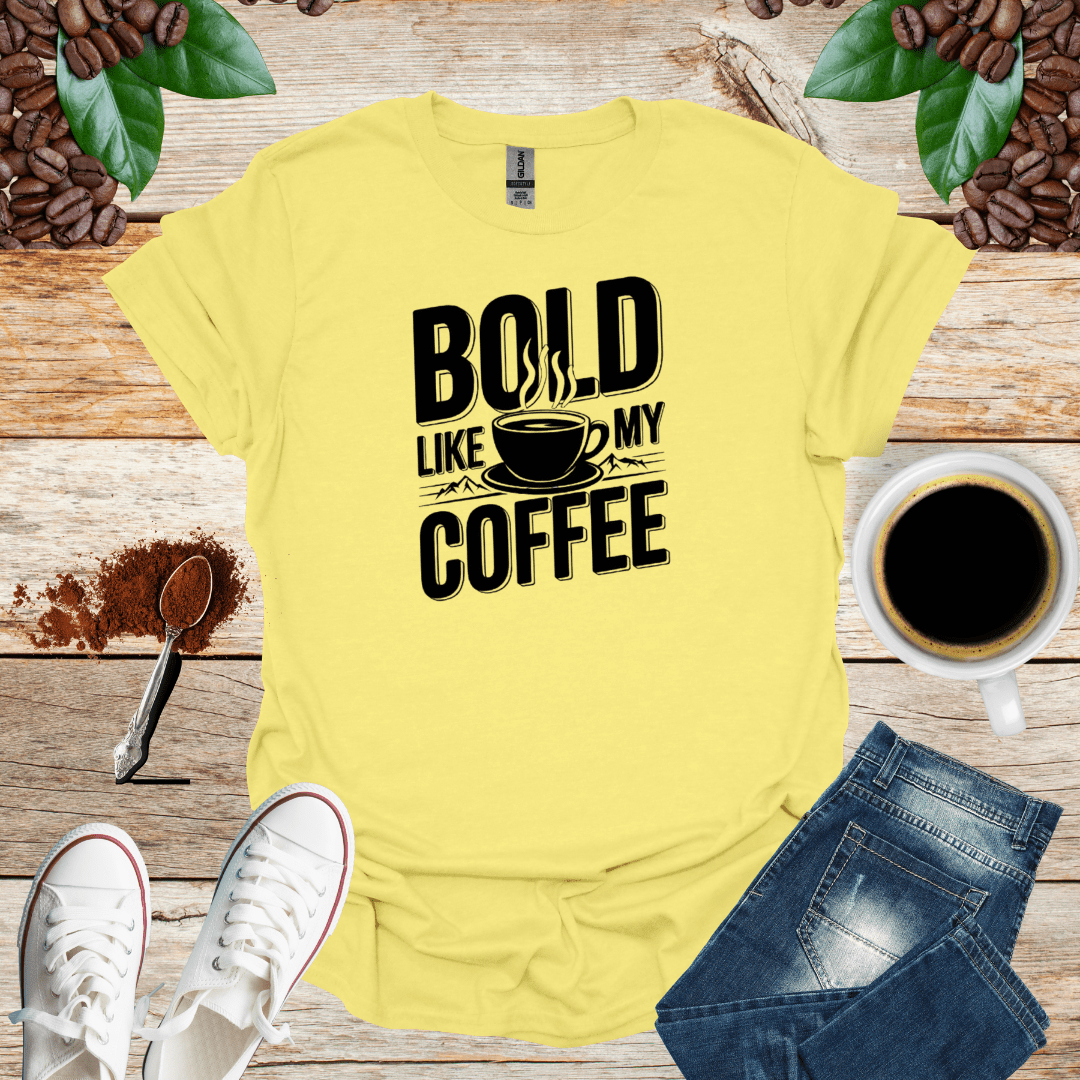BOLD LIKE MY COFFEE