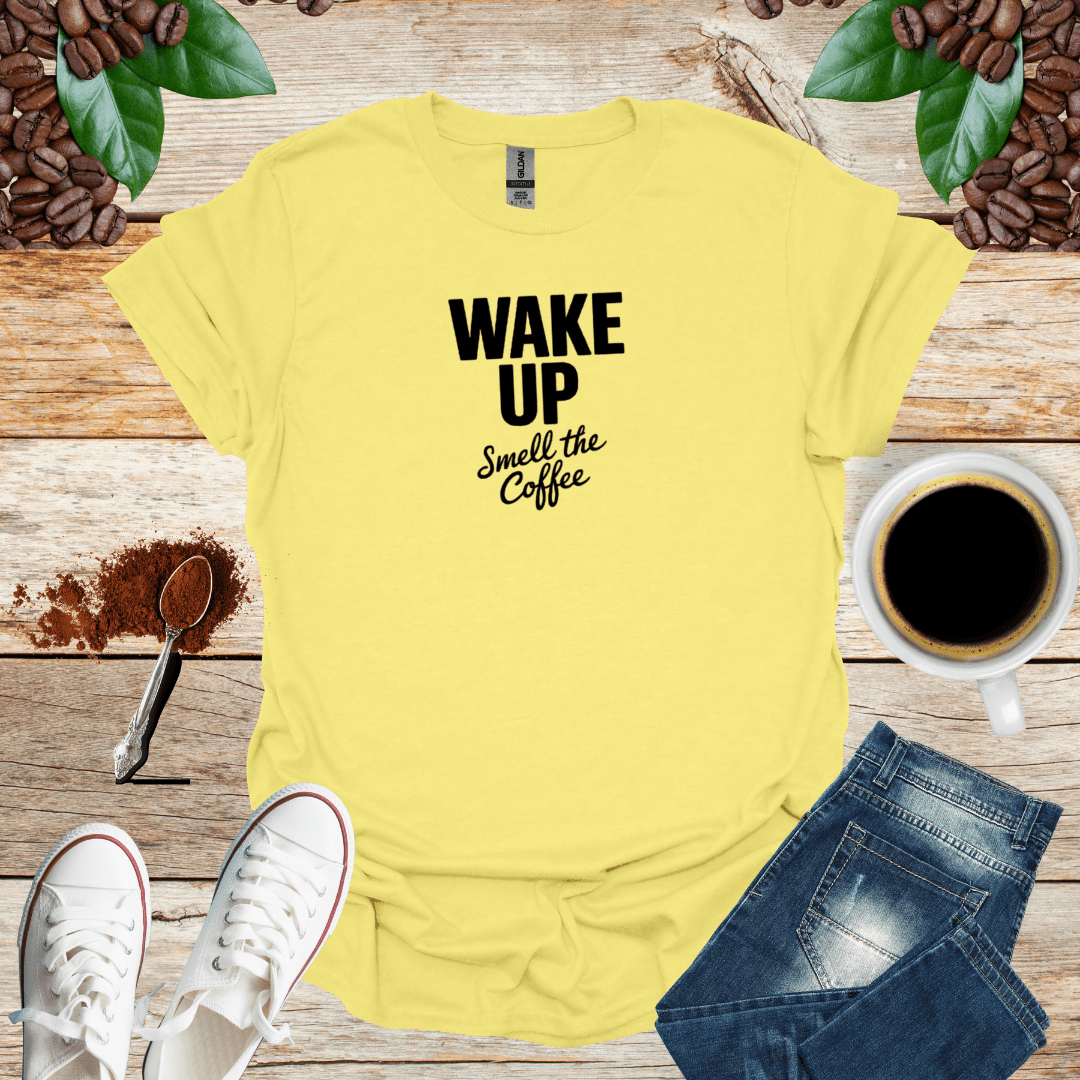 WAKE UP Smell the Coffee