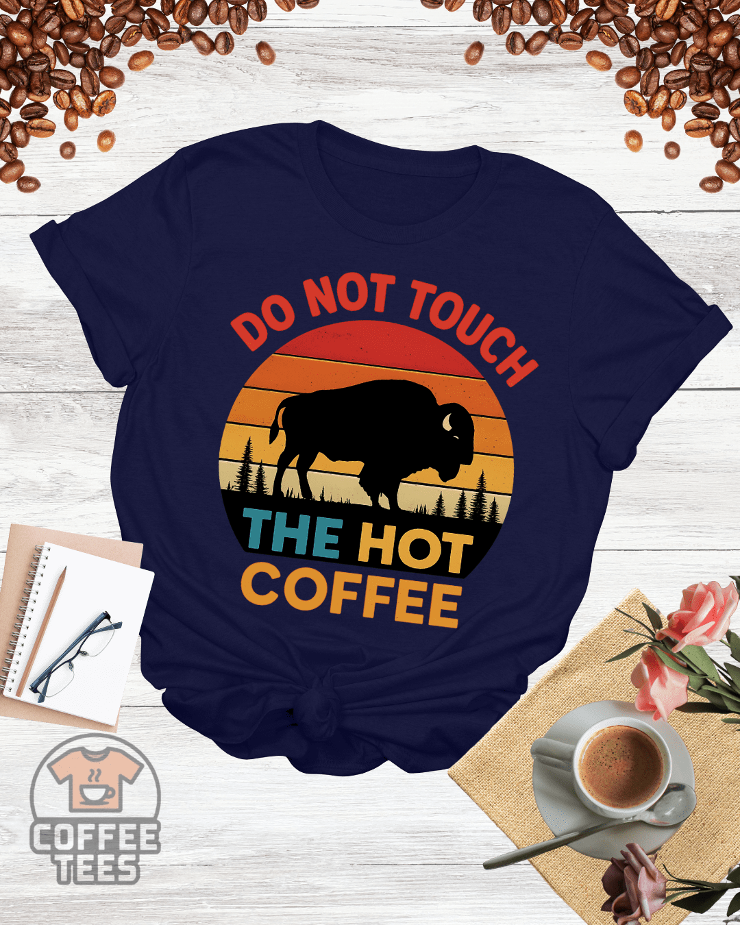 DO NOT TOUCH THE HOT COFFEE T-Shirt