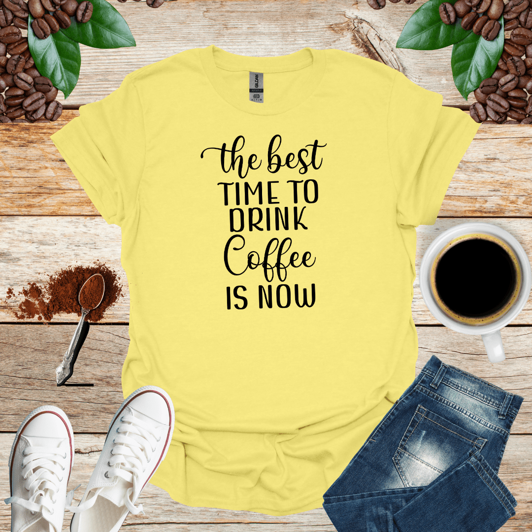 THE BEST TIME TO DRINK COFFEE IS NOW