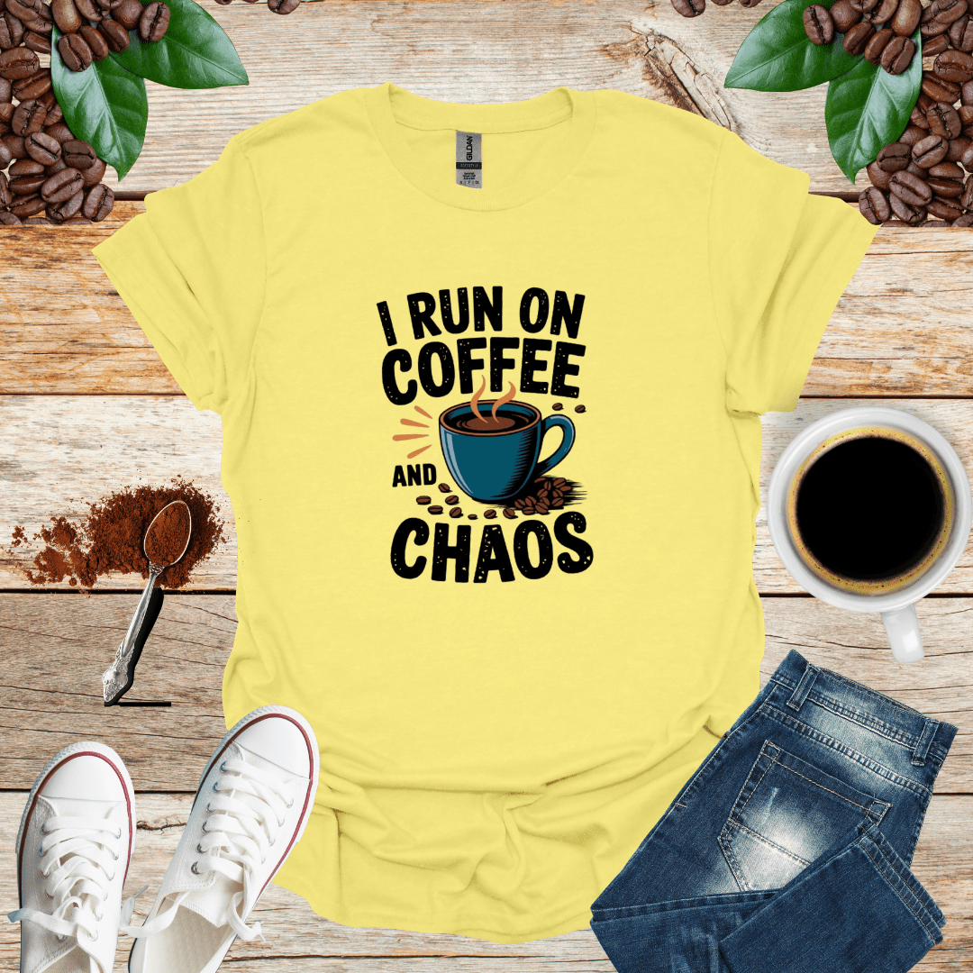 I RUN ON COFFEE AND CHAOS