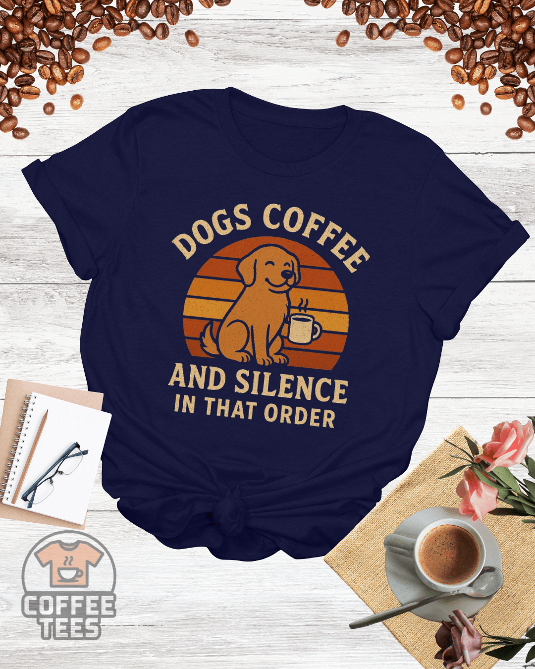 DOGS COFFEE AND SILENCE IN THAT ORDER T-Shirt