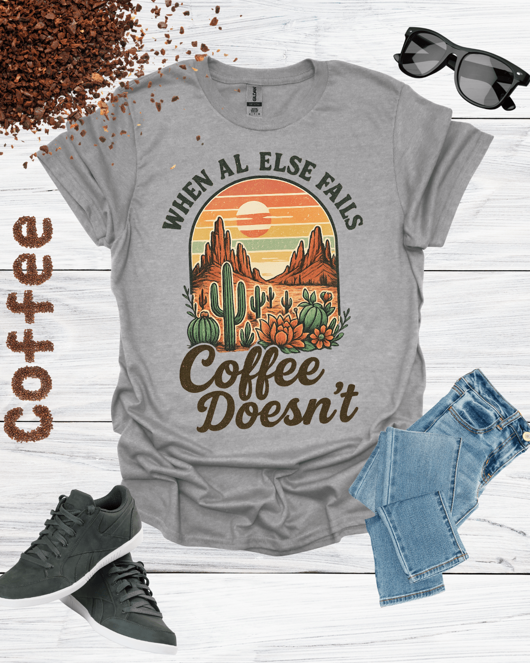 WHEN AL ELSE FAILS COFFEE DOESN'T T-Shirt