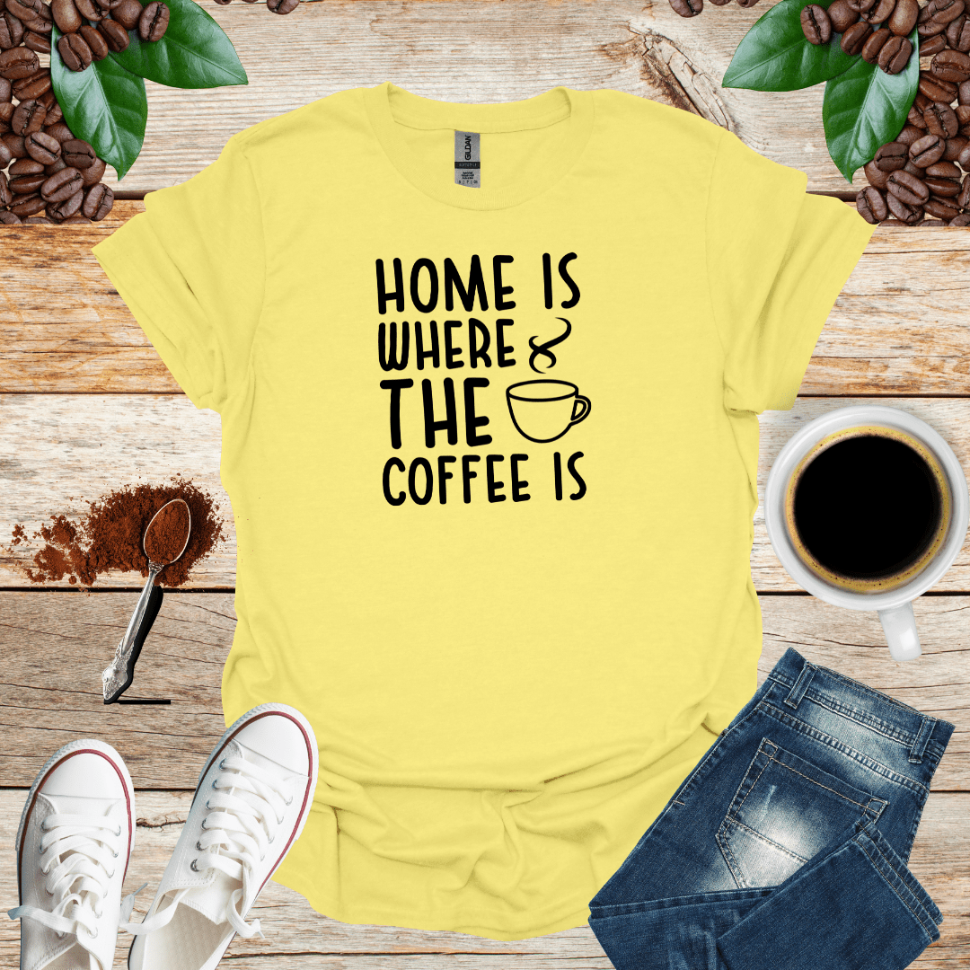 HOME IS WHERE THE COFFEE IS