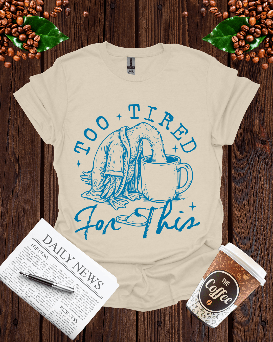 TOO TIRED FOR THIS T-Shirt