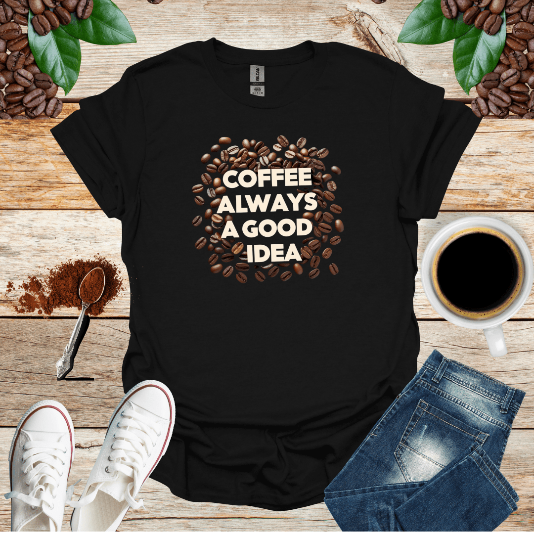 COFFEE ALWAYS A GOOD IDEA