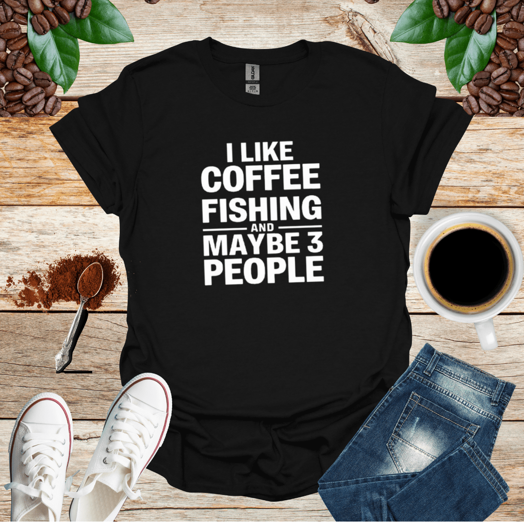 I LIKE COFFEE FISHING AND MAYBE 3 PEOPLE