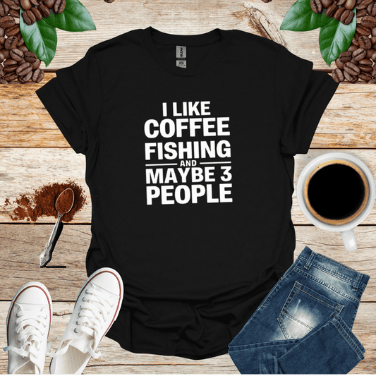 I LIKE COFFEE FISHING AND MAYBE 3 PEOPLE