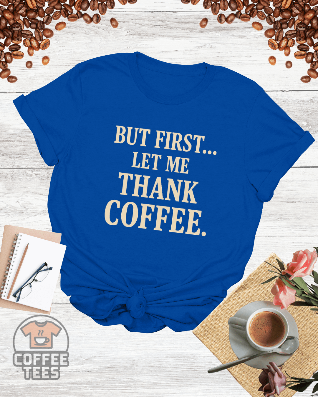 BUT FIRST LET ME THANK COFFEE T-Shirt