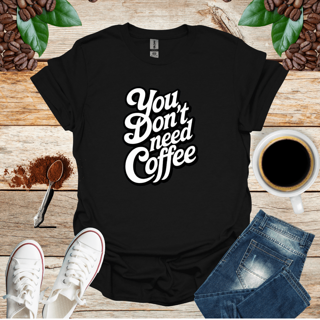 White/ You DON'T Need COFFEE