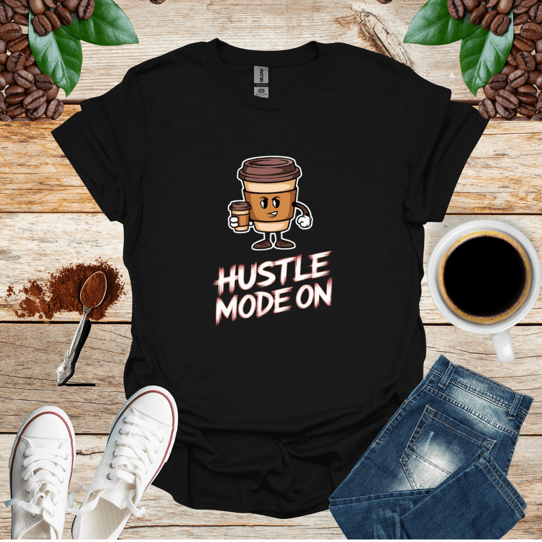 HUSTLE MODE ON T-Shirt