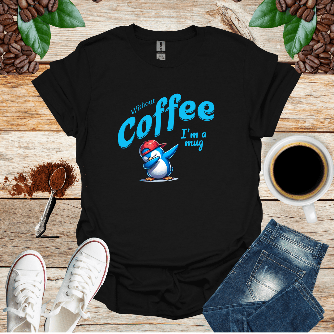 Without coffee i am a mug