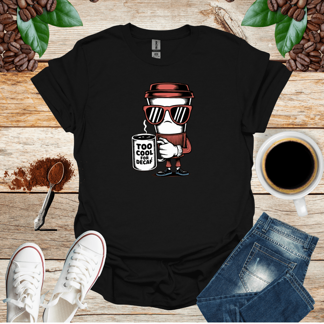 TOO COOL FOR DECAF
