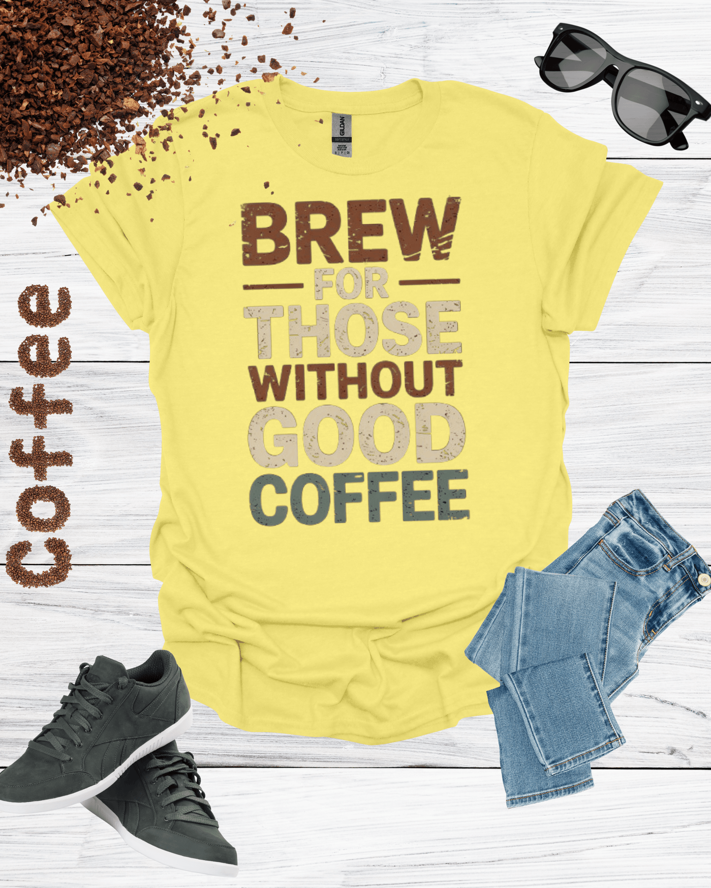 BREW FOR THOSE WITHOUT GOOD COFFEE T-Shirt