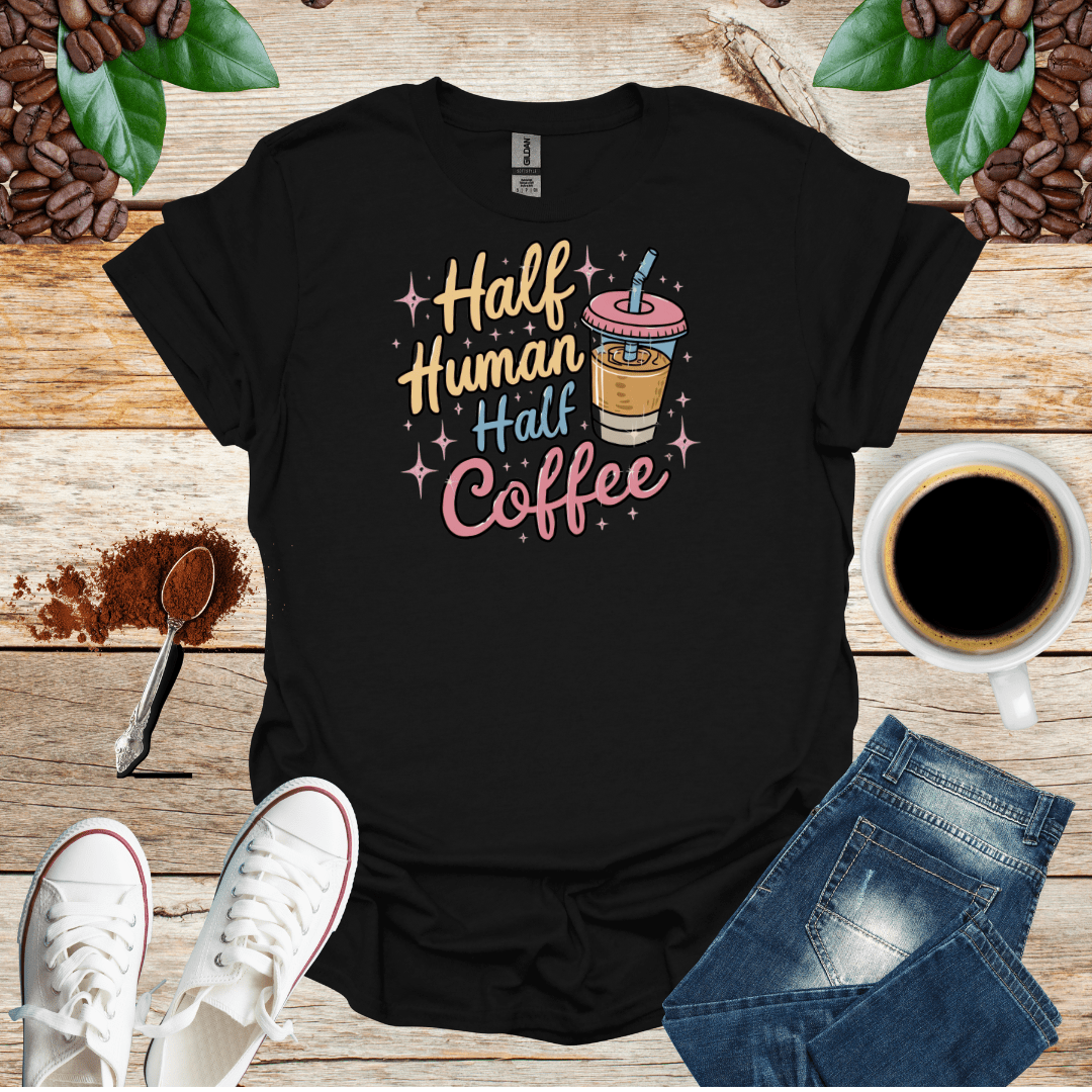 HALF HUMAN HALF COFFEE T-Shirt