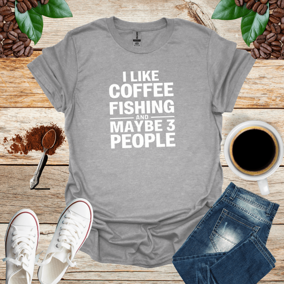 I LIKE COFFEE FISHING AND MAYBE 3 PEOPLE