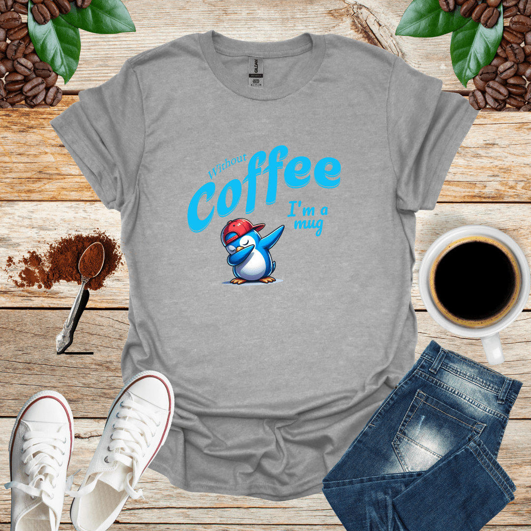Without coffee i am a mug