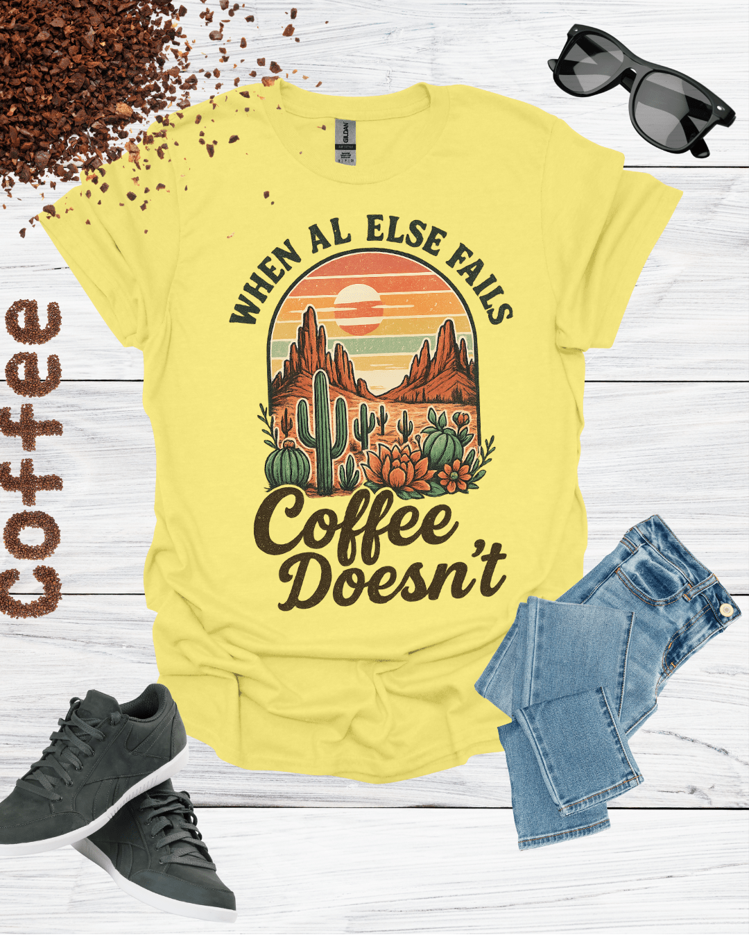 WHEN AL ELSE FAILS COFFEE DOESN'T T-Shirt