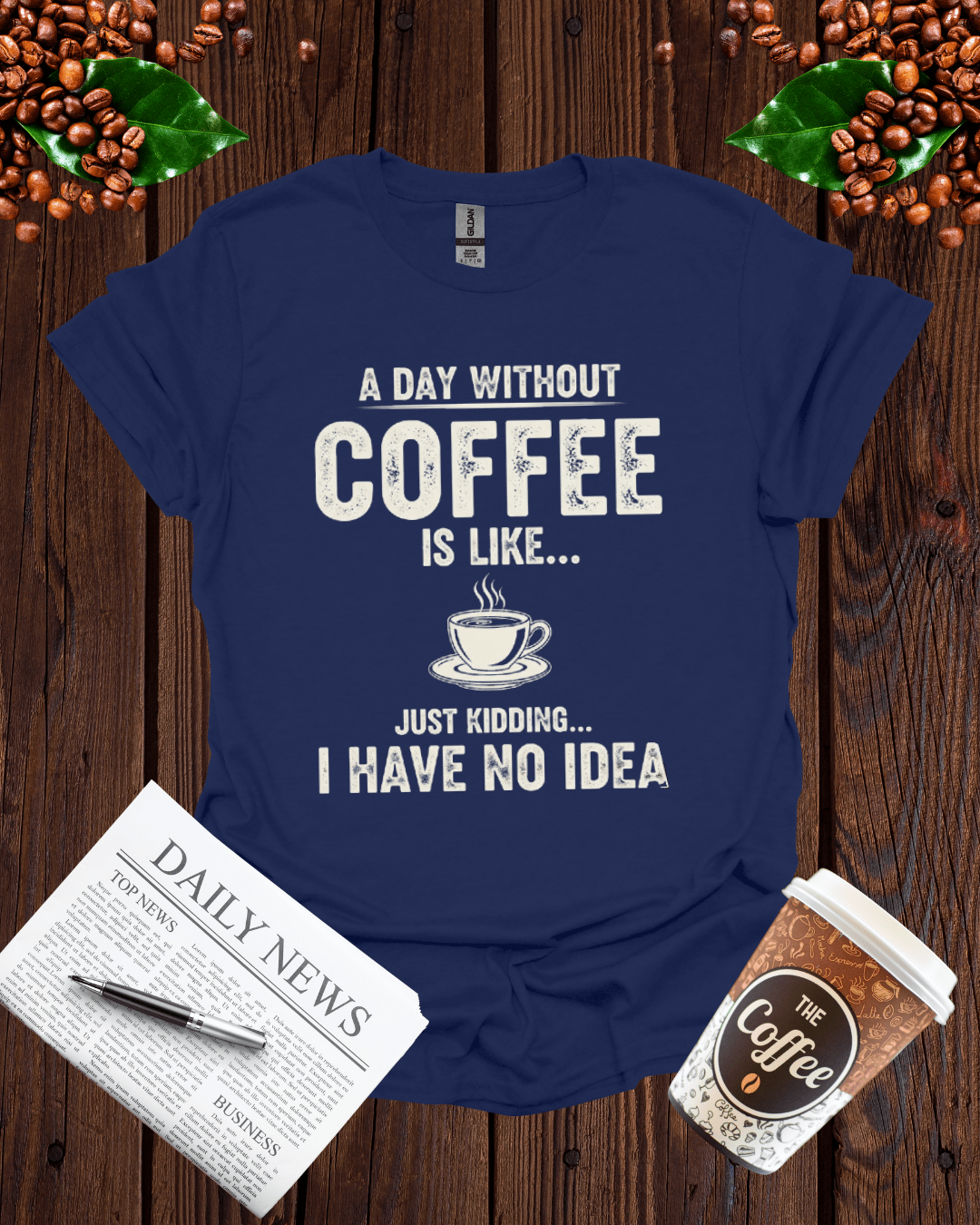 A DAY WITHOUT COFFEE IS LIKE T-Shirt