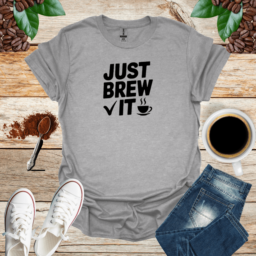 JUST BREW IT