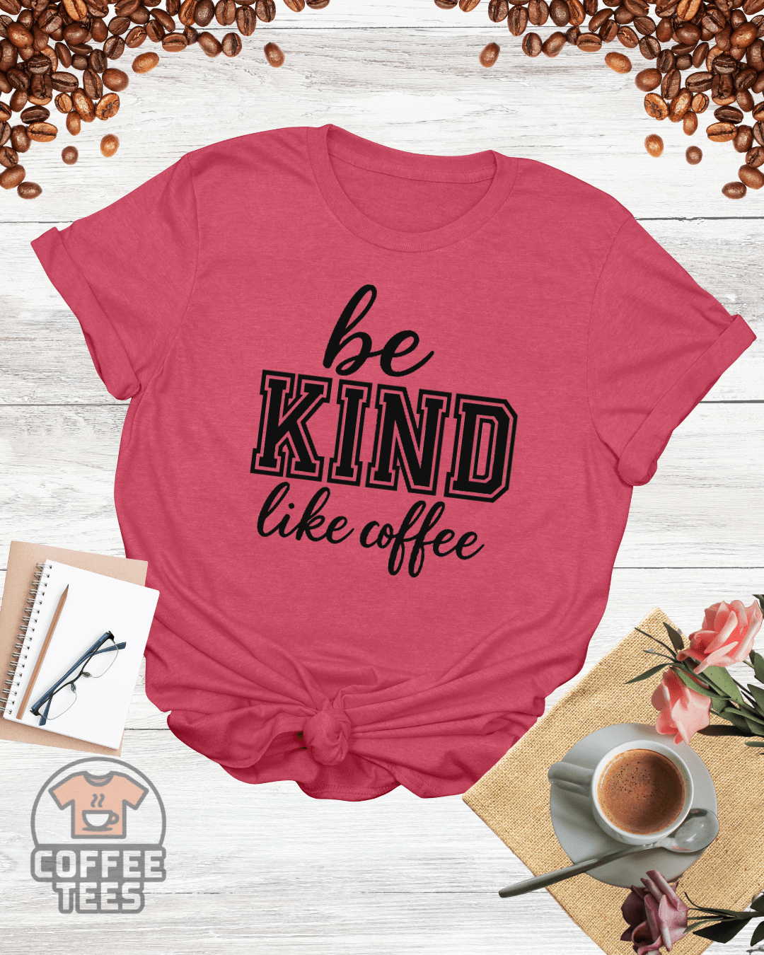 be KIND like coffee T-Shirt