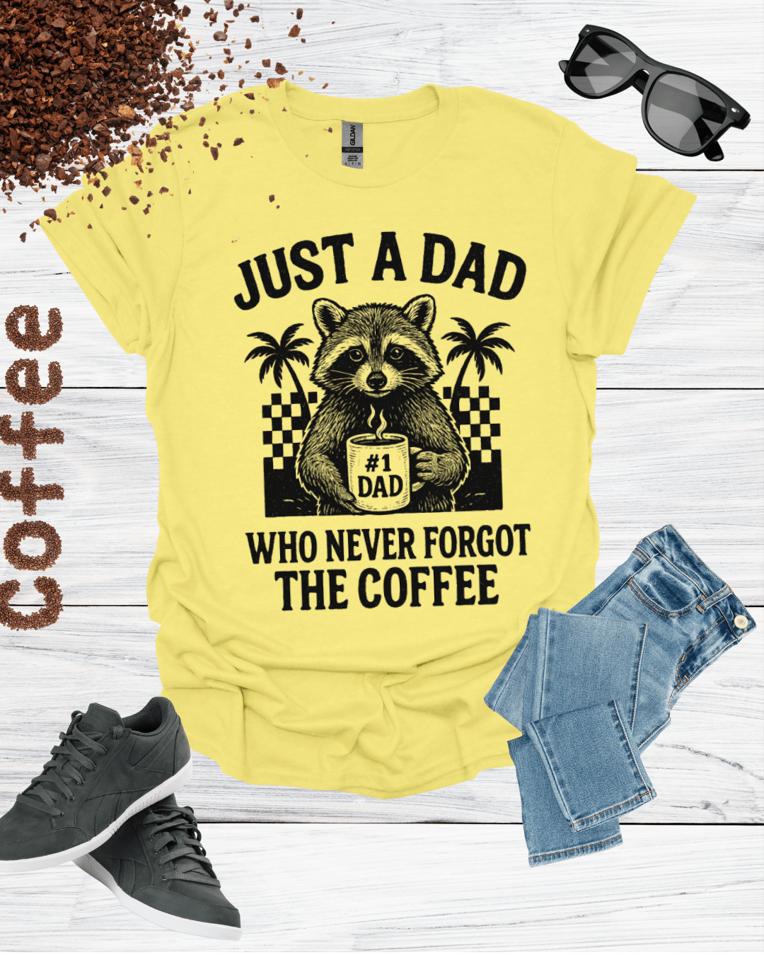 JUST A DAD WHO NEVER FORGET THE COFFEE T-Shirt