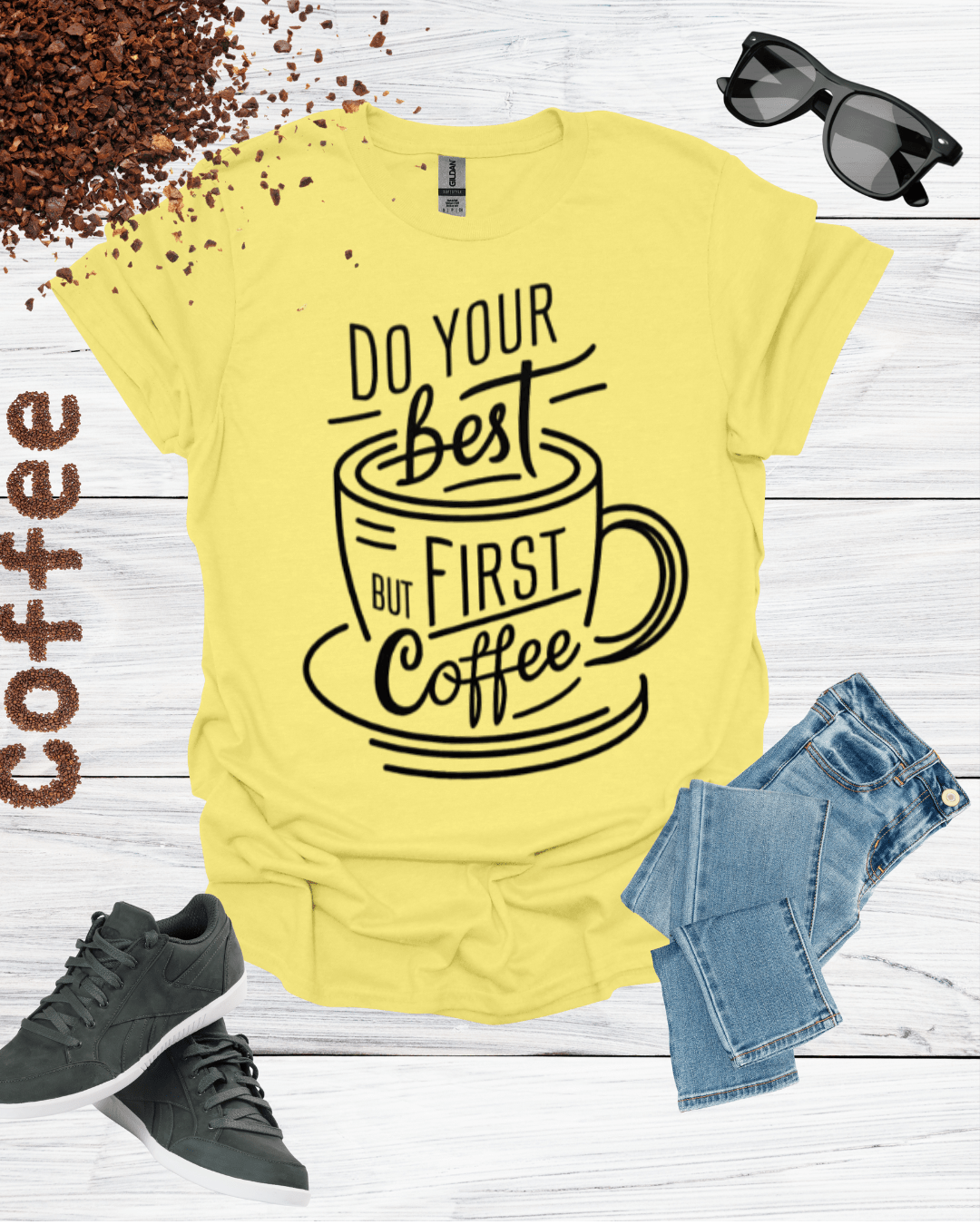 DO YOUR BEST FIRST COFFEE T-Shirt