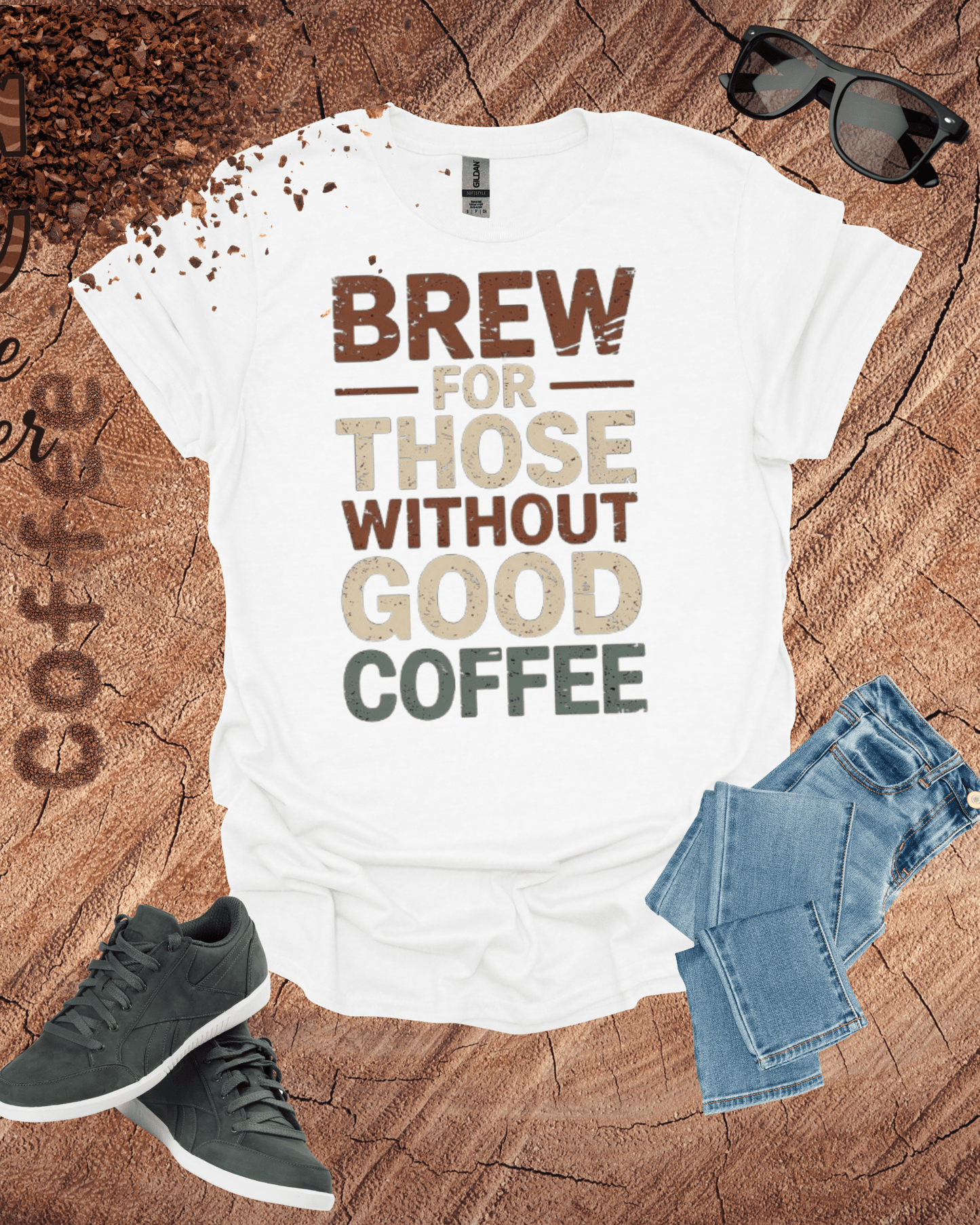 BREW FOR THOSE WITHOUT GOOD COFFEE T-Shirt