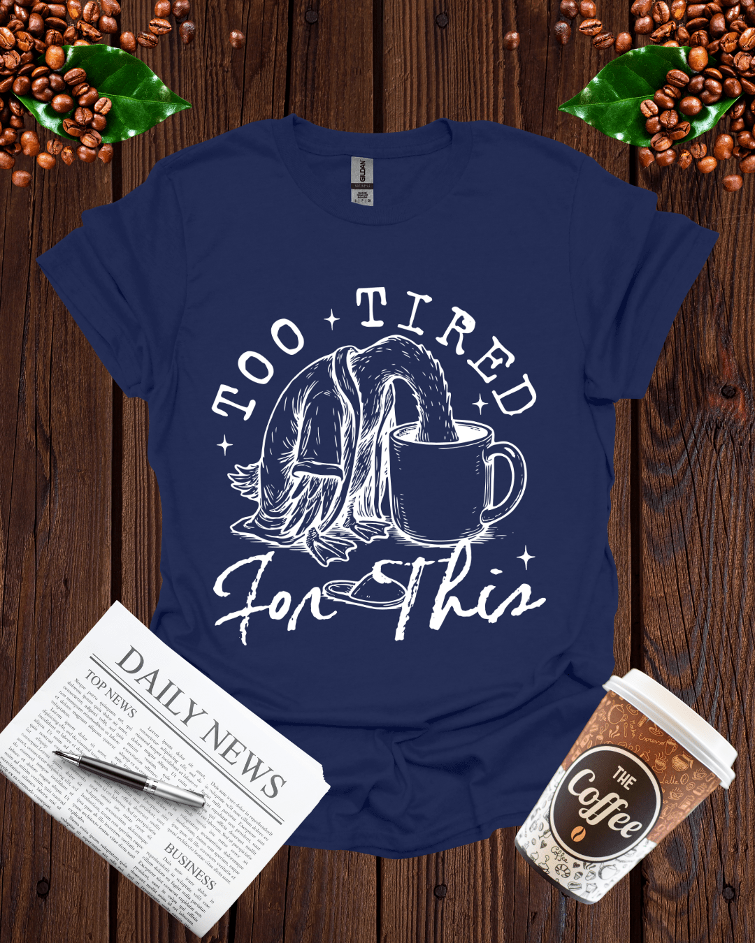 TOO TIRED FOR THIS T-Shirt