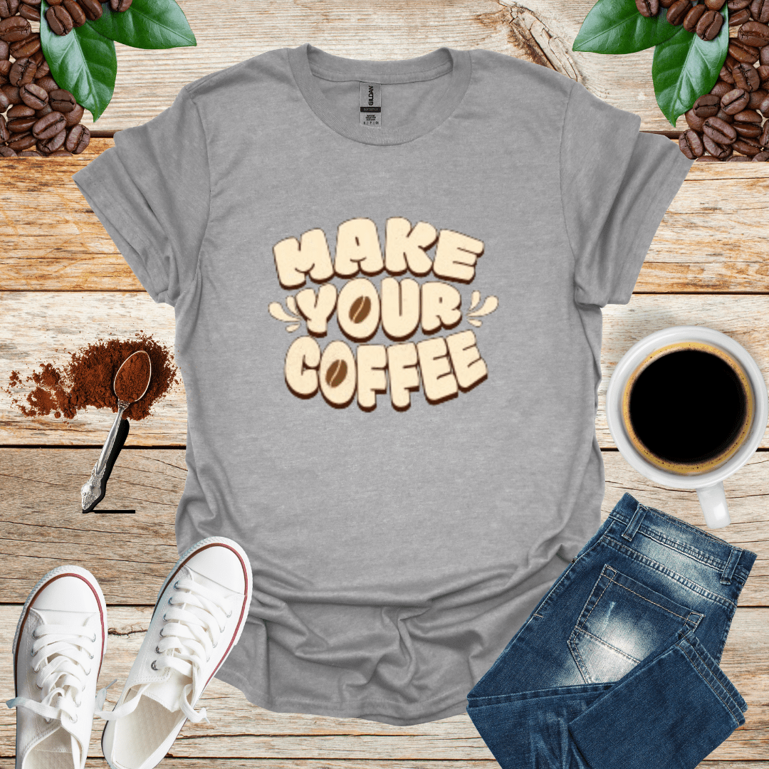 MAKE YOUR COFFEE