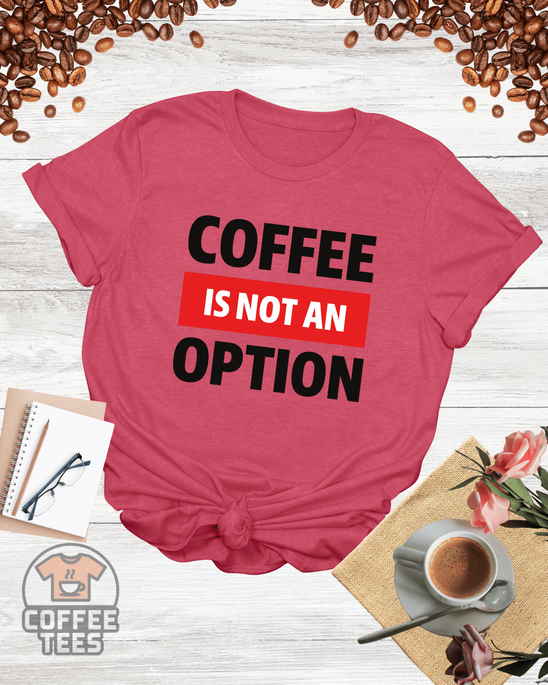 COFFEE IS NOT AN OPTION T-Shirt