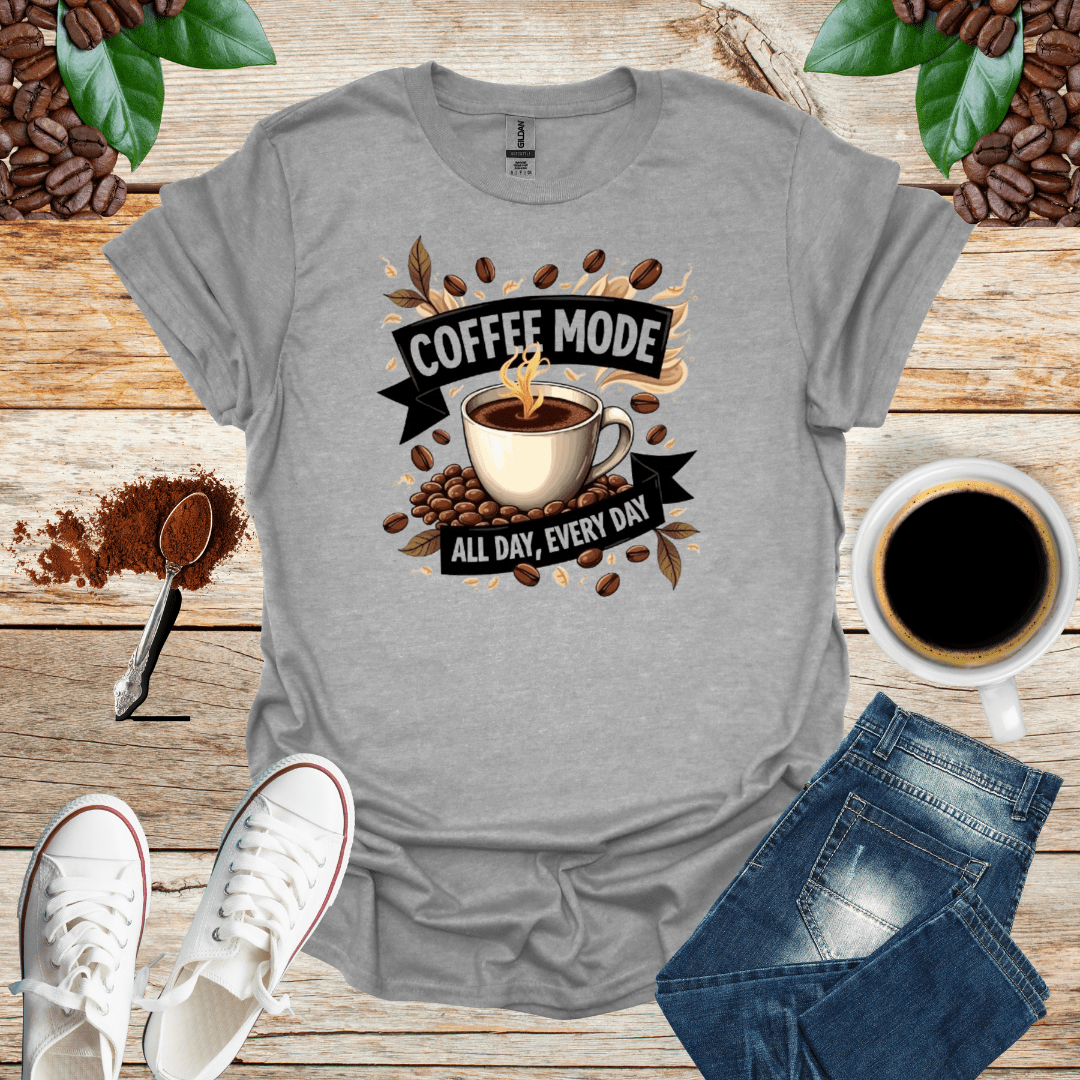COFFEE mode ALL DAY , EVERY DAY - Shirt