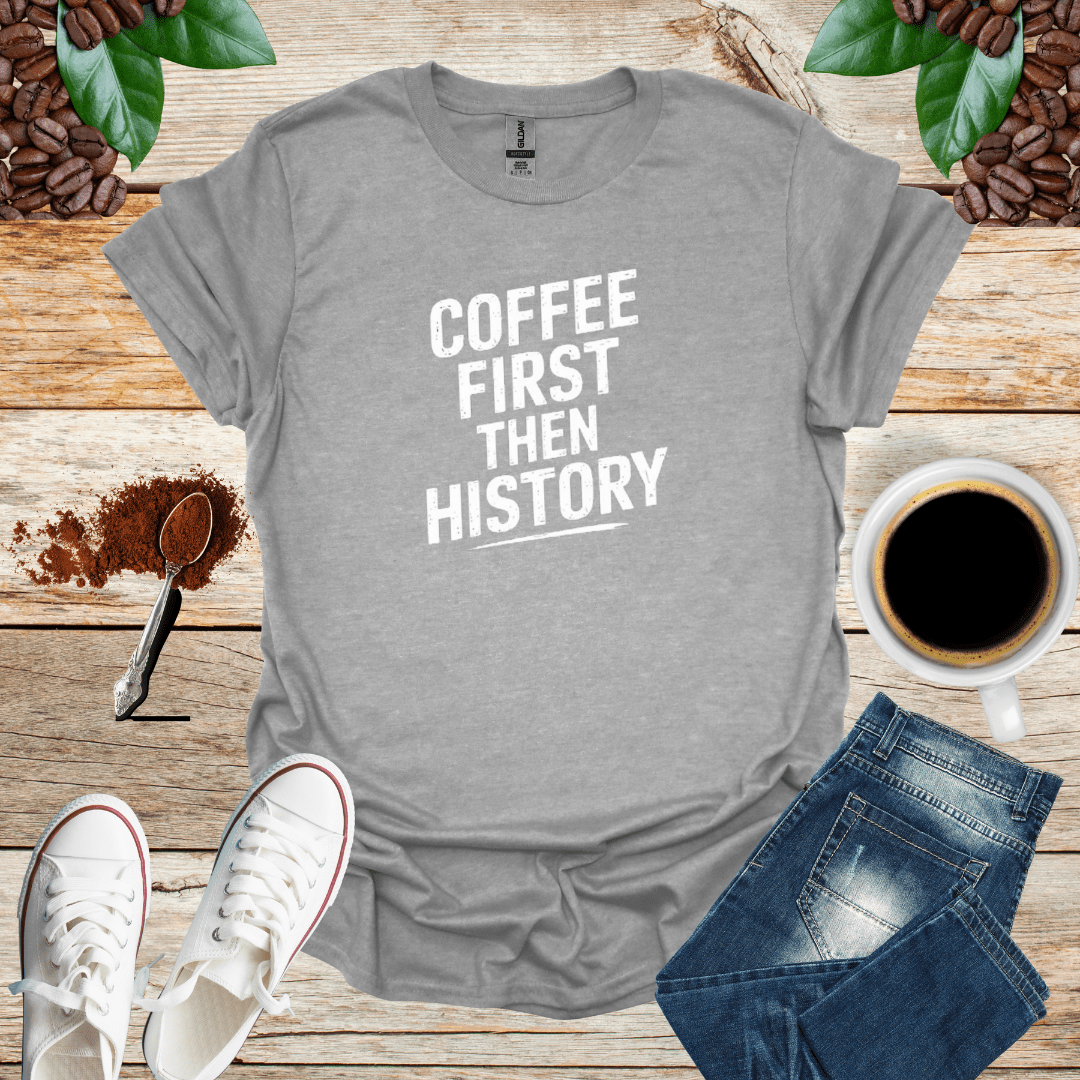 COFFEE FIRST THEN HISTORY