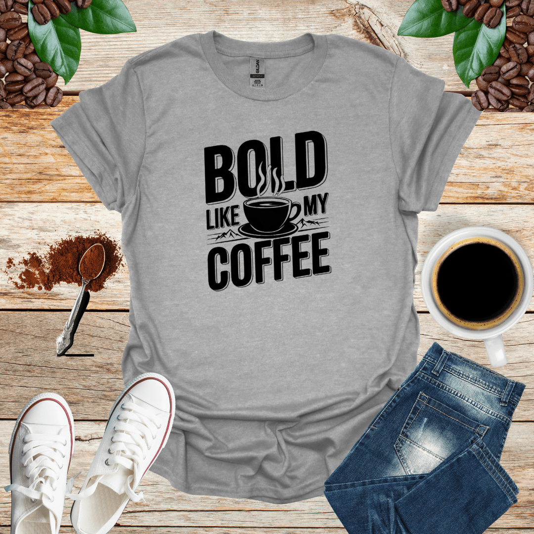 BOLD LIKE MY COFFEE