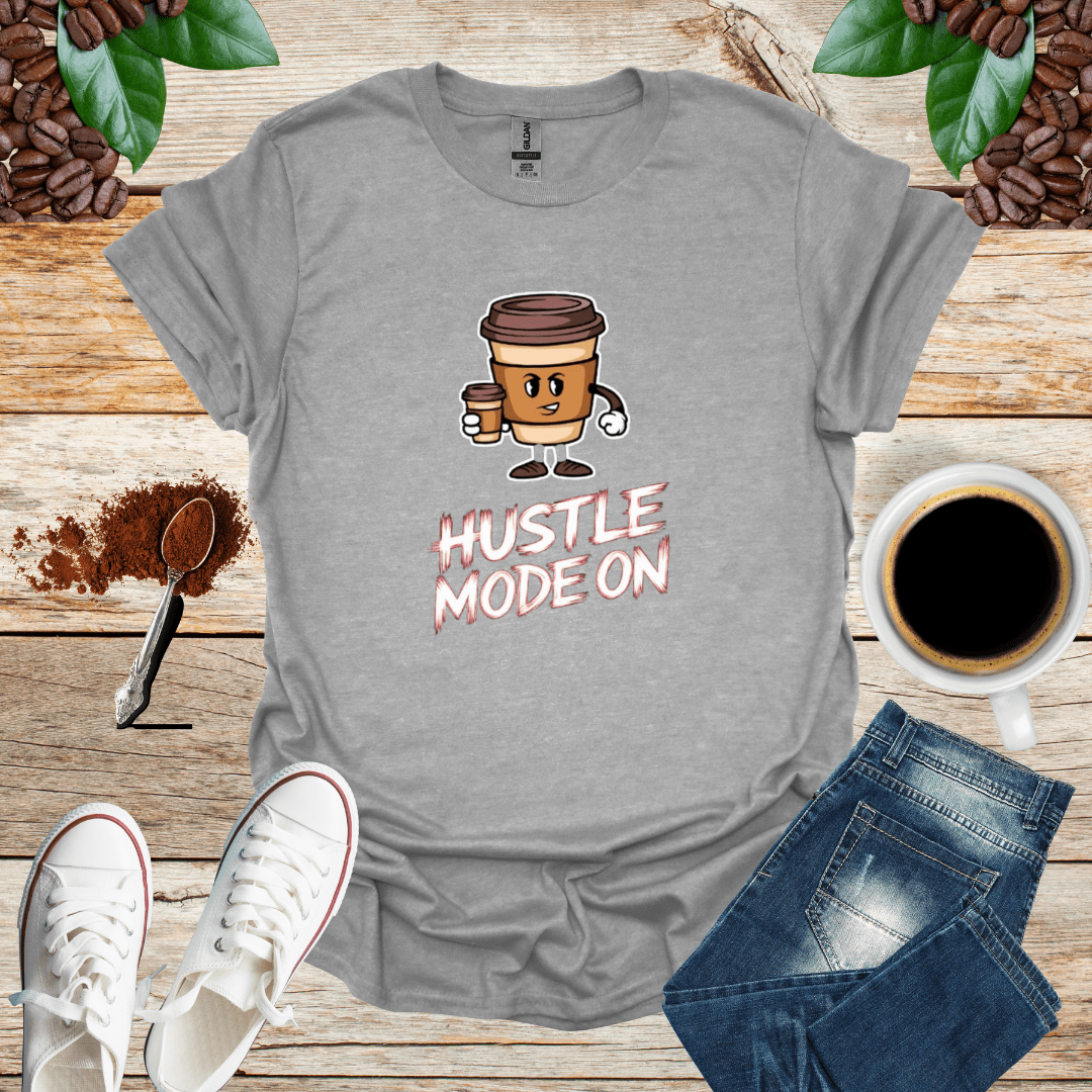 HUSTLE MODE ON T-Shirt