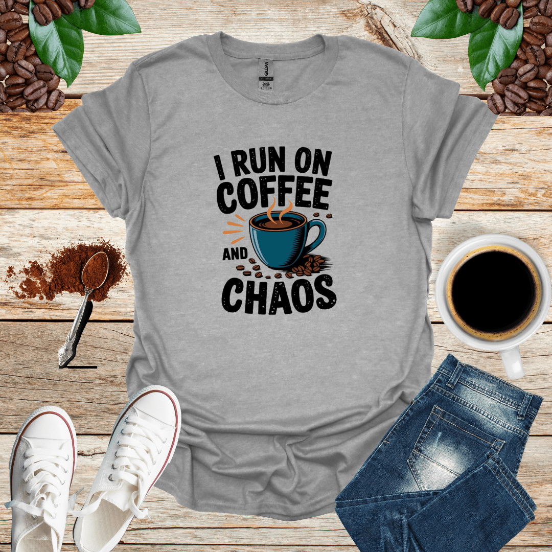 I RUN ON COFFEE AND CHAOS