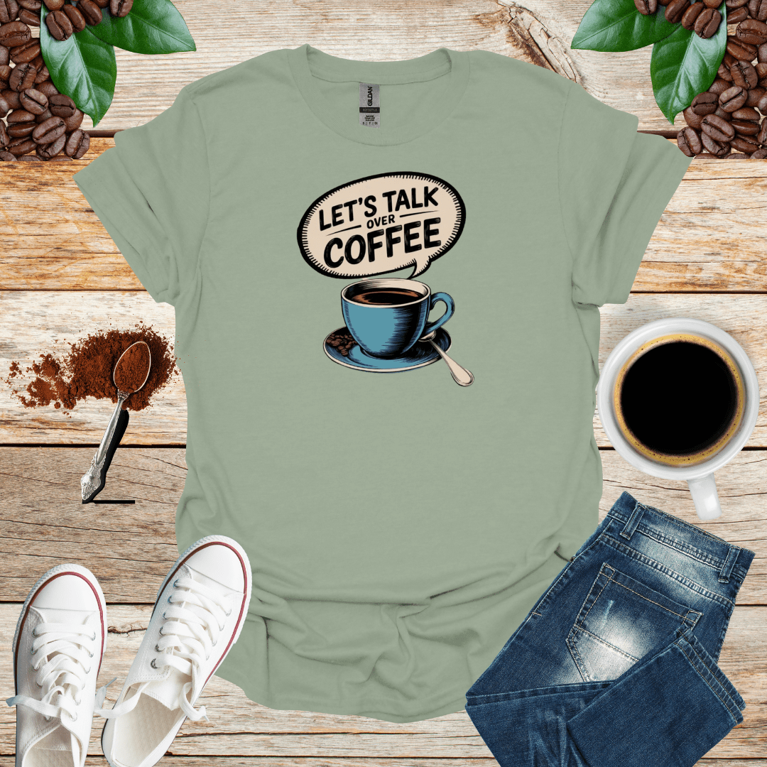 LET'S TALK OVER COFFEE T-Shirt